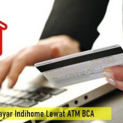 Cara Bayar Indihome Lewat ATM BCA atau M Banking BCA