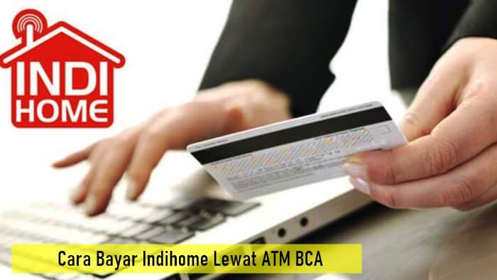 Cara Bayar Indihome Lewat ATM BCA atau M Banking BCA