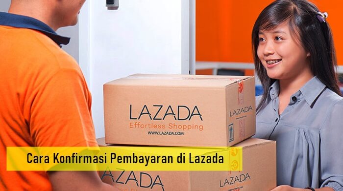 Cara Konfirmasi Pembayaran di Lazada Setelah Transfer