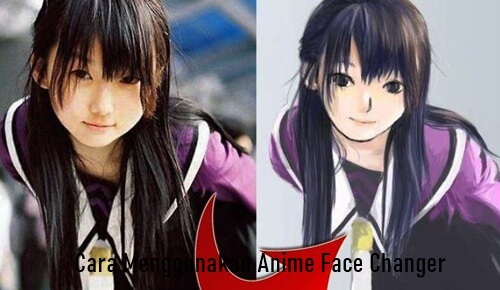 Cara Menggunakan Aplikasi Anime Face Changer