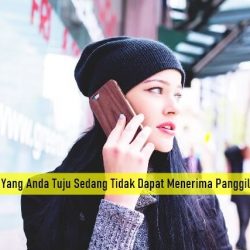 Nomor Yang Anda Tuju Sedang Tidak Dapat Menerima Panggilan